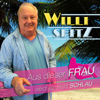 Willi Seitz - Aus dieser Frau werd' ich nicht schlau
