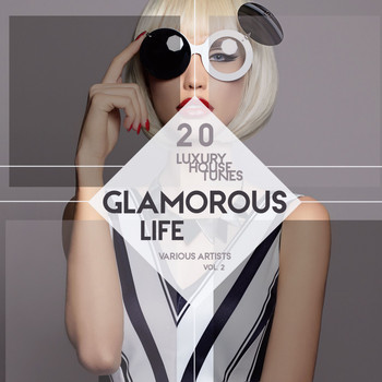 Various Artists - Glamorous Life, Vol. 2 (20 Luxury House Tunes)
