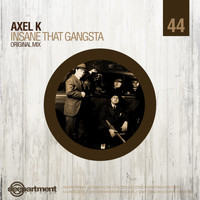 Axel K - Insane That Gangsta