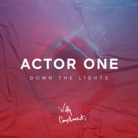 Actor One - Down the Lights