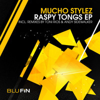 Mucho Stylez - Raspy Tongs EP