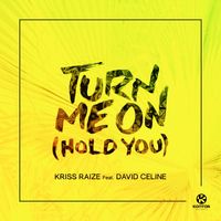 Kriss Raize feat. David Celine - Turn Me On (Hold You)
