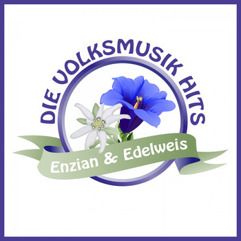 Various Artists - Enzian & Edelweiß: Die Volksmusik Hits