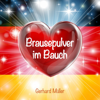 Gerhard Müller - Brausepulver im Bauch