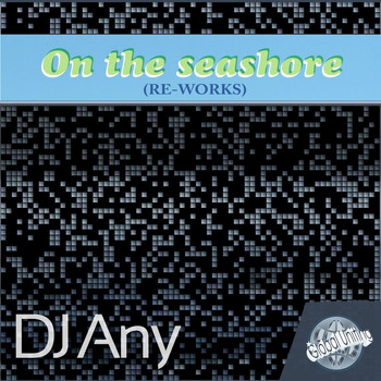 Dj Any - On the Seahore (Re-Works)
