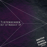 Tiefenschoen - Act of Worship EP