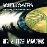 Southcoasters feat. Danny Jay the Doctor & Rudi - In 2 My House