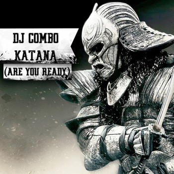 DJ Combo - Katana (Are You Ready)