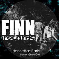 Henriettas Park - Never Grow Old