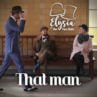 Elysia & The Two Hats - That Man