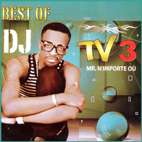 Dj TV3 - Best of Mr. N'importe ou