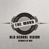 The Mord - Old School Vision (Remaster Mix)