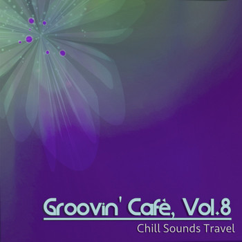 Various Artists - Groovin' Cafè, Vol. 8 (Chill Sounds Travel)