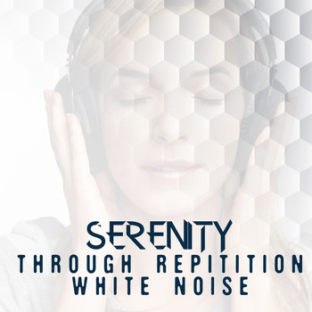 White Noise Research - Serenity Through Repetition: White Noise