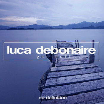 Luca Debonaire - Get Out! EP