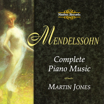 Martin Jones & Felix Mendelssohn - Mendelssohn: Complete Piano Music