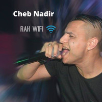 Cheb Nadir - Rah Wifi