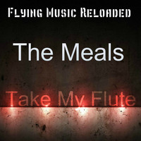 The Meals - Take My Flute