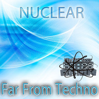 Nuclear - Far From Techno