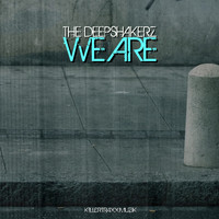 The Deepshakerz - We Are
