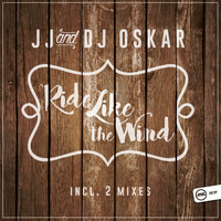 JJ & DJ Oskar - Ride Like The Wind