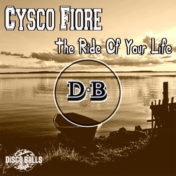 Cysco Fiore - The Ride Of Your Life