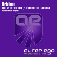 Orbion - The Perfect Life / Watch The Sunrise