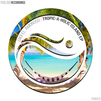 Gigi el Amoroso - Tropic-A-Holic Island EP