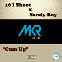 16 I Shoot Feat. Sandy Boy - Cum Up