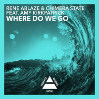 Rene Ablaze & Chimera State feat. Amy Kirkpatrick - Where Do We Go