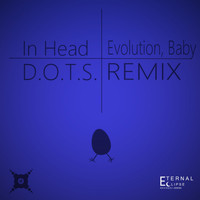 In Head - Evolution, Baby (D.O.T.S. Remix)