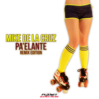 Mike de la Cruz - Pa'elante (Remix Edition)