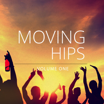 Various Artists - Moving Hips, Vol. 1 (Finest House & Dance Music To Shake Off)