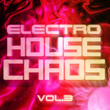 Various Artists - Electro House Chaos, Vol. 3