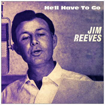Jim Reeves - He'll Have to Go