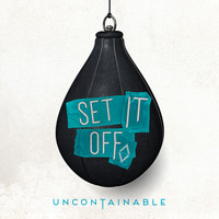 Set It Off - Uncontainable
