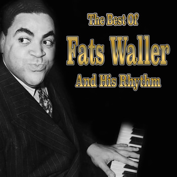 Fats Waller and His Rhythm - The Best of Fats Waller