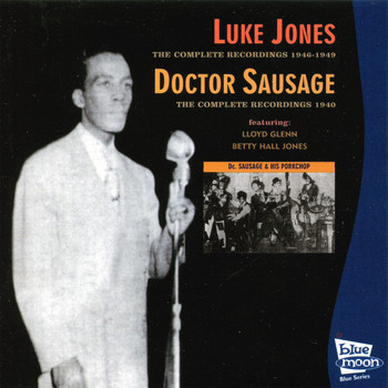 Luke Jones & Doctor Sausage - Luke Jones - The Complete Recordings 1946 - 1949 / Doctor Sausage - The Complete Recordings 1940