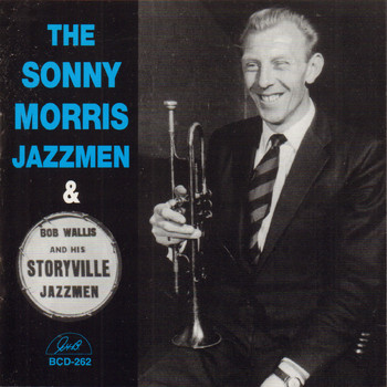 Sonny Morris Jazzmen & Bob Wallis and His Storyville Jazzmen - The Sonny Morris Jazzmen & Bob Wallis and His Storyville Jazzmen