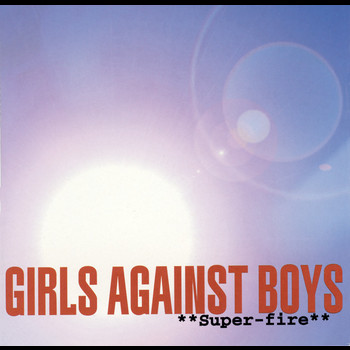 Girls Against Boys - Super-fire