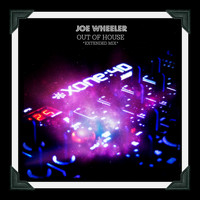 Joe Wheeler - Out of House (Extended Mix)