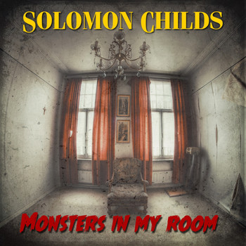 Solomon Childs - Monsters in My Room (Explicit)