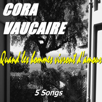 Cora Vaucaire - Quand les hommes vivront d'amour (5 Songs)
