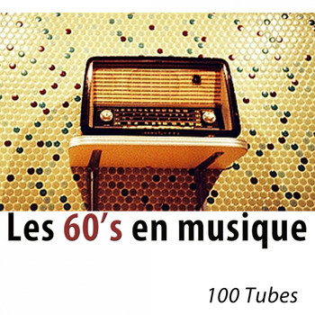 Various Artists - Les 60's en musique - 100 tubes (Remasterisé)