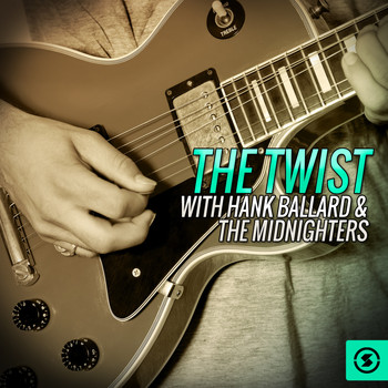 Hank Ballard & The Midnighters - The Twist with Hank Ballard & the Midnighters