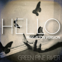 Green Pine River - Hello (Reggaeton Version)