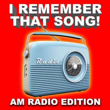 Various Artists - I Remember That Song! AM Radio Edition