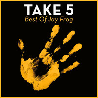 Jay Frog - Take 5 - Best Of Jay Frog