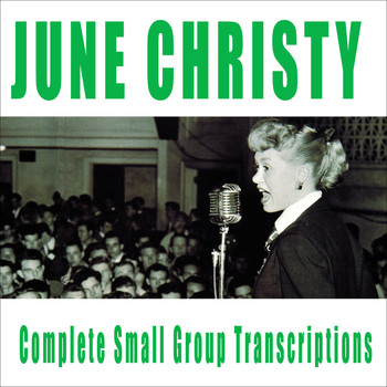 June Christy - Complete Small Group Transcriptions
