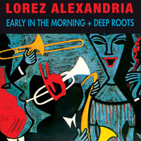 Lorez Alexandria - Early in the Morning + Deep Roots (Bonus Track Version)